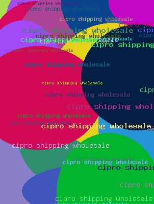 Cipro Shipping Wholesale